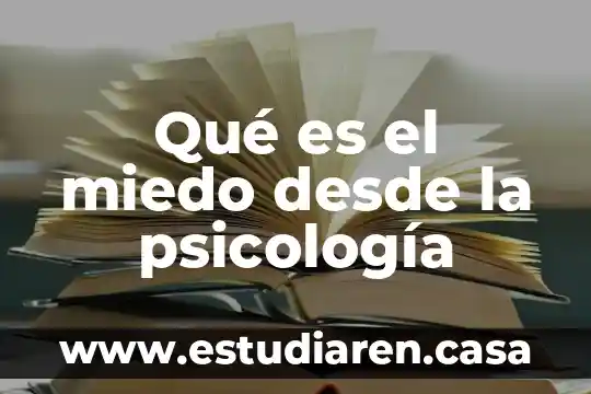 Qué es el miedo desde la psicología