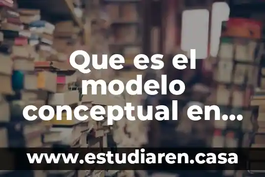 Que es la teoria conceptual en el arte 8 Que es el modelo conceptual en el diseño grafico