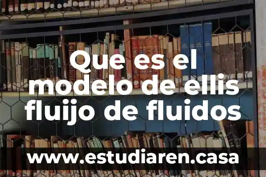 Que es trabajo en mecanica de fluidos 3 Que es el modelo de ellis fluijo de fluidos