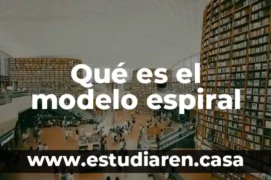 Qué es el modelo espiral