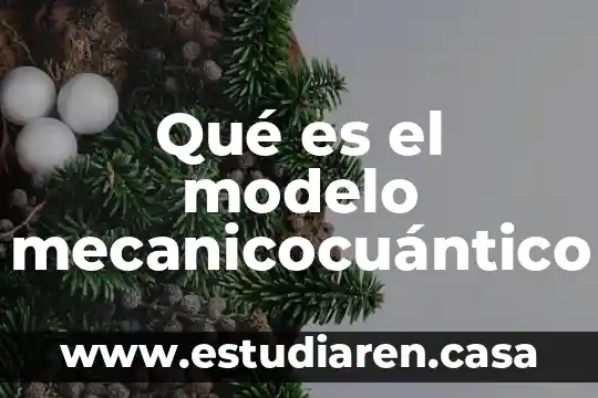 Qué es el modelo mecanicocuántico