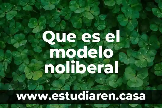 Que es via de desarrollo 8 Que es el modelo noliberal