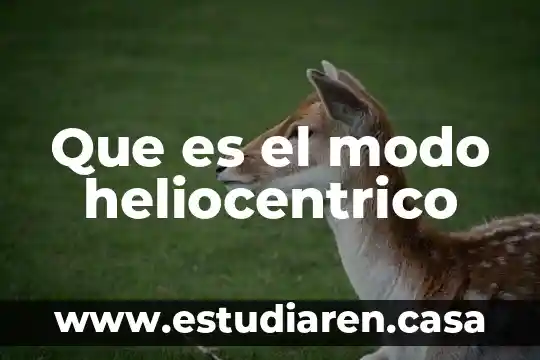 Que es el modo heliocentrico
