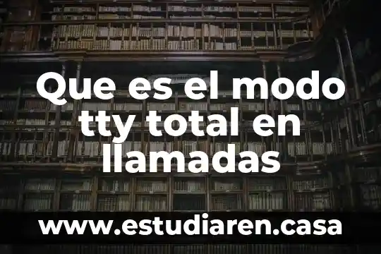 Que es el modo tty total en llamadas