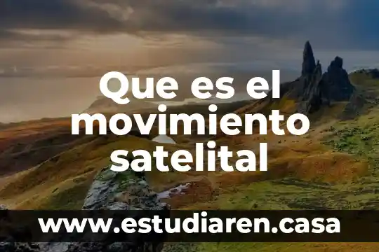 Que es el movimiento satelital
