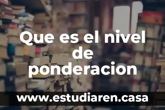 Que es un pedimento y para que sirve 6 Que es el nivel de ponderacion