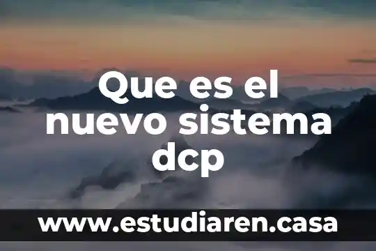 Que es el nuevo sistema dcp
