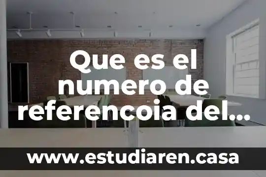 Que es el numero de referencoia del banco