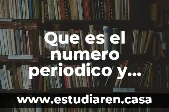 Que es el numero periodico y ejemplos