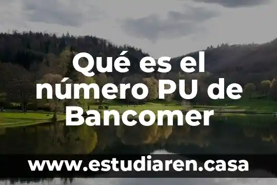 Qué es el número PU de Bancomer