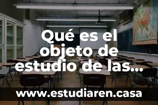Qué es el objeto de estudio de las ciencias sociales