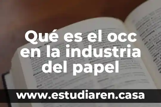 Que es la industria de la limpieza 6 Qué es el occ en la industria del papel