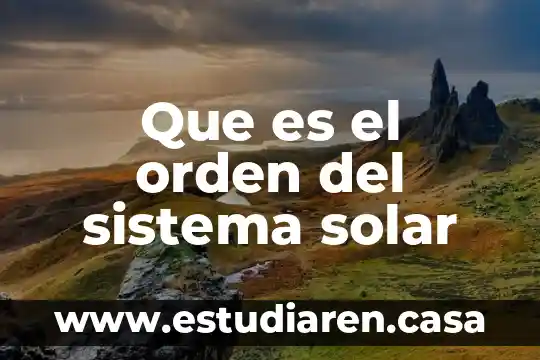 Que es la energía solar térmica de alta temperatura 3 Que es el orden del sistema solar