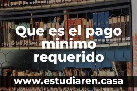 Que es el pago de canasta 4 Que es el pago minimo requerido