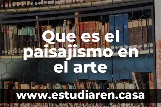 Que es el paisajismo en el arte