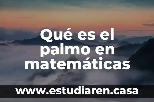 Que es lectora en matematicas 6 Qué es el palmo en matemáticas