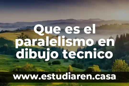 Que es el cambio tecnico definicion 3 Que es el paralelismo en dibujo tecnico