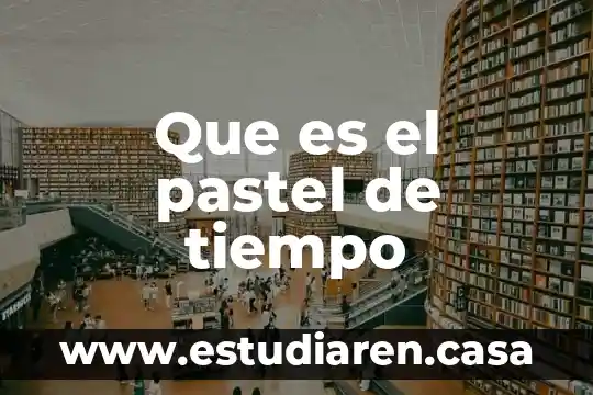 Que es el pastel de tiempo