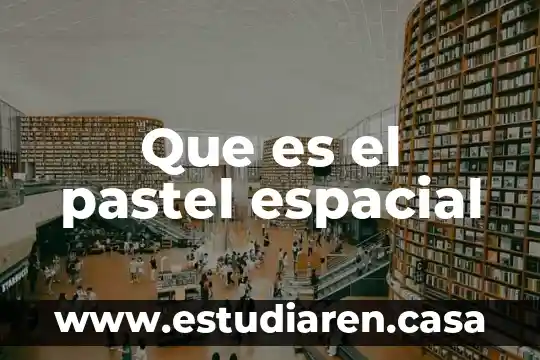 Que es el pastel espacial