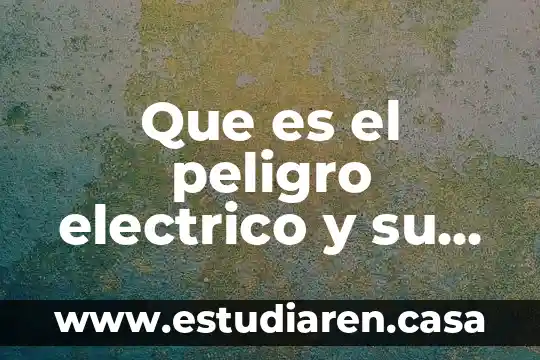Qué es la vida y cuál es su origen 3 Que es el peligro electrico y su origen