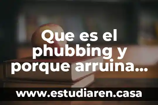 Que es canon de la conducci贸n de las relaciones internacionales 8 Que es el phubbing y porque arruina relaciones