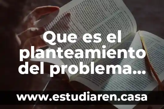 Que es el planteamiento del problema autores 17 Que es el planteamiento del problema autores