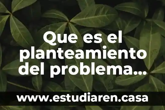 Que es cuadro de congruencia del planteamiento 3 Que es el planteamiento del problema en una investigacion yahoo