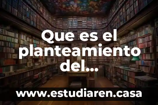 Que es cuadro de congruencia del planteamiento 5 Que es el planteamiento del problemade un cuento