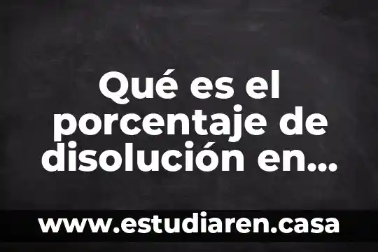 Qué es el porcentaje de disolución en química