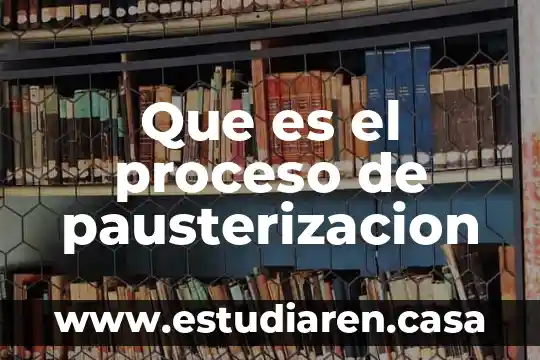Que es el proceso de pausterizacion