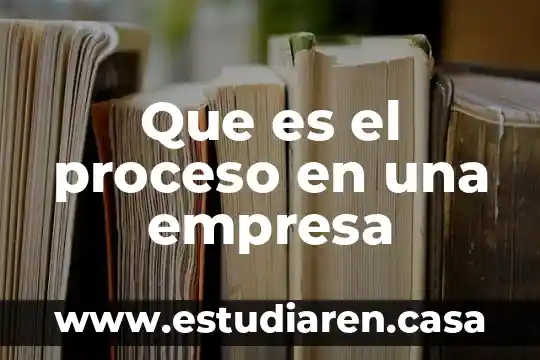 Que es proceso de apoyo en la calidad 4 Que es el proceso en una empresa