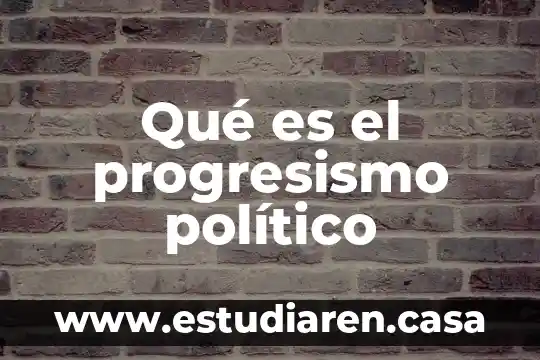 Que es un caracter politico 8 Qué es el progresismo político