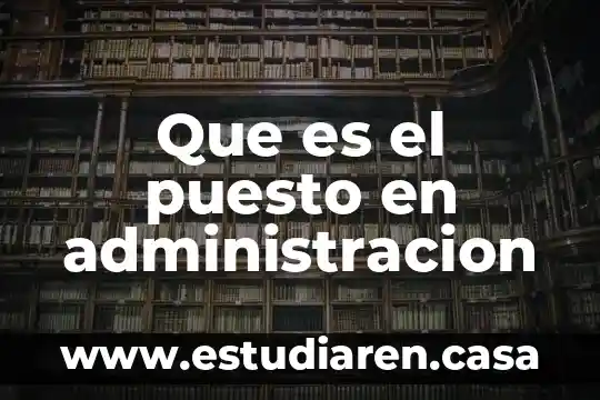 ¿Qué es Meta Administración Emprenetur? 4 Que es el puesto en administracion