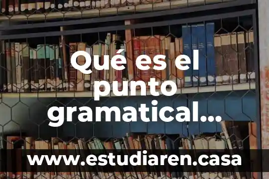 Que es el tiempo gramatical pos preterito 7 Qué es el punto gramatical para el cero condicional