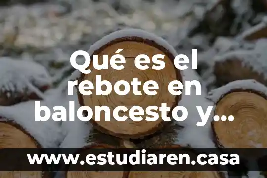 Qué es el rebote en baloncesto y sus tipos