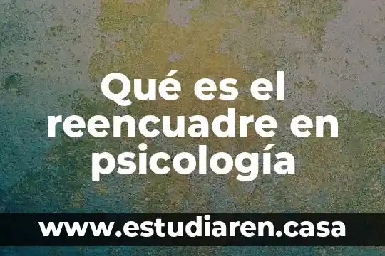 Por que es importante para la psicología 3 Qué es el reencuadre en psicología