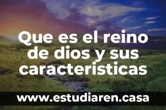Que es el reino de dios y sus caracteristicas