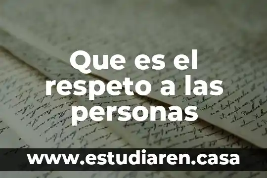 Que es respeto de niños y niñas 4 Que es el respeto a las personas