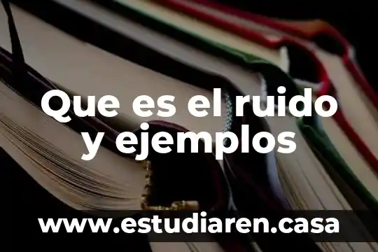 Que es el ruido y ejemplos