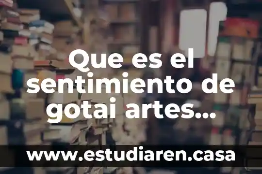 Que es el sentimiento amoral 7 Que es el sentimiento de gotai artes marciale