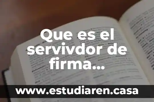 Que es el servivdor de firma electronica