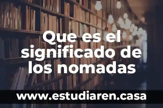 Que es el significado de los nomadas