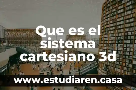 Artículos 2016 que es la impresión 3D 8 Que es el sistema cartesiano 3d