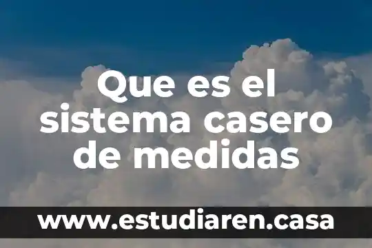 Que es el sistema casero de medidas