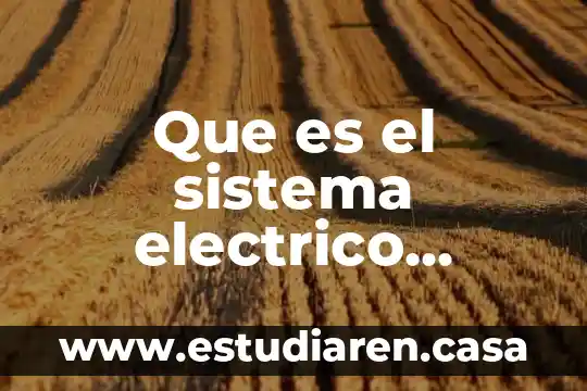 Investigar qué es un sistema 6 Que es el sistema electrico nacional mexicano