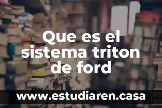 Que es el sistema triton de ford