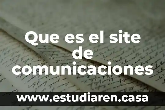Que es el site de comunicaciones