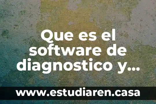 Que es un diagnostico de salud laboral 3 Que es el software de diagnostico y mantenimiento