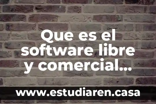 Por que es importante el sistema comercial 6 Que es el software libre y comercial ejemplos