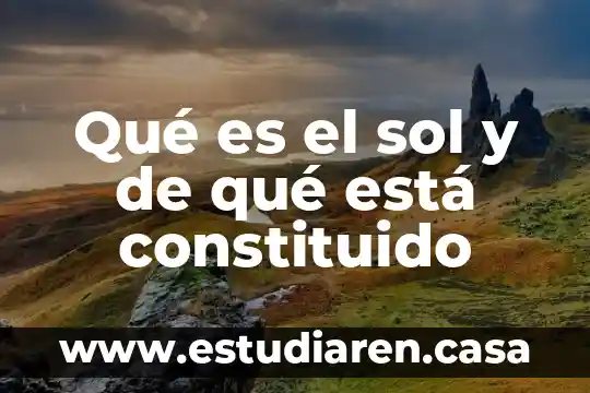 Qué es el sol y de qué está constituido